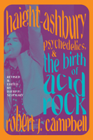 Haight-Ashbury, Psychedelics, and the Birth of Acid Rock 1438493363 Book Cover