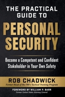 The Practical Guide to Personal Security: Become a Competent and Confident Stakeholder in Your Own Safety B0FHKLTKM7 Book Cover