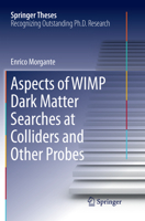 Aspects of Wimp Dark Matter Searches at Colliders and Other Probes 3319676059 Book Cover