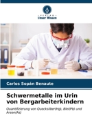 Schwermetalle im Urin von Bergarbeiterkindern (German Edition) 6206522776 Book Cover