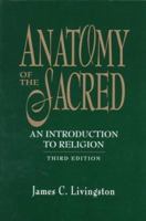 Anatomy of the Sacred: An Introduction to Religion 0130289175 Book Cover