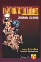 ÉRASE UNA VEZ UN PATRIOTA. Capítulo Primero: Patria Huérfana. 1095791907 Book Cover