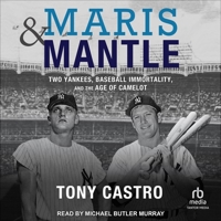 Maris & Mantle: Two Yankees, Baseball Immortality, and the Age of Camelot B0CC4BZ57H Book Cover