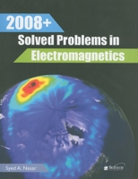 2008+ Solved Problems in Electromagnetics 1891121464 Book Cover