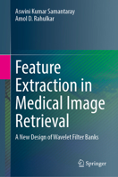 Feature Extraction in Medical Image Retrieval: A New Design of Wavelet Filter Banks 3031572785 Book Cover