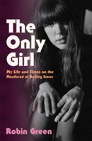 The Only Girl: My Life and Times on the Masthead of Rolling Stone 0316440027 Book Cover