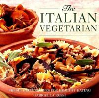 Th Italian Vegetarian: Fresh, Tasty Recipes for Healthy Eating 0754800725 Book Cover