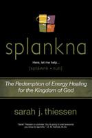 Splankna: The Redemption of Energy Healing for the Kingdom of God 161315013X Book Cover