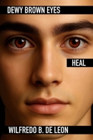 Dewy Brown Eyes Heal B0FW8Q7FLB Book Cover