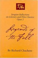Legends of the Fall: Jungian Reflections (Jungian Reflections on Literary and Film Classics) 0974048216 Book Cover