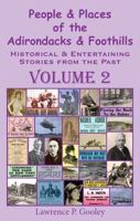 People & Places of the Adirondacks & Foothills: Historical & Entertaining Stories from the Past, Vol. 2 1939216141 Book Cover