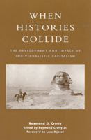 When Histories Collide : The Development and Impact of Individualistic Capitalism 0759101582 Book Cover