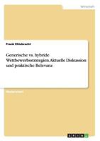 Generische vs. Hybride Wettbewerbsstrategien. Aktuelle Diskussion Und Praktische Relevanz 3640452410 Book Cover