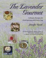 The Lavender Gourmet: Culinary Recipes for Entertaining and Every Day 0976631539 Book Cover
