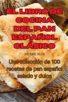 El Libro de Cocina del Pan Español Clásico 1835006205 Book Cover