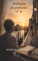 NELL'ARIA C'È PROFUMO DI TE (Italian Edition) B0H3NV8LQL Book Cover