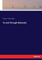 To and Through Nebraska 9362090589 Book Cover