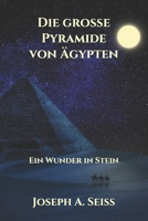 Die große Pyramide von Ägypten: Ein Wunder in Stein null Book Cover