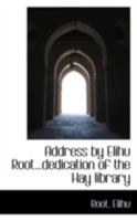 Address by Elihu Root...dedication of the Hay library 1241643261 Book Cover