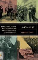 Civil-Military Relations on the Frontier and Beyond, 1865-1917 0275985377 Book Cover