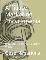Affiliate Marketing Encyclopedia: Unlocking the Secrets to Online Wealth B0DTNT833Q Book Cover