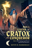 Part 1: the Legend of Cratox the Conqueror: Part 2: the Underground Tunnel and the Soul Devourer 1532030746 Book Cover