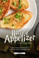 Harry's Appetizer Cookbook: Potter-Inspired Party Bites for Your Next Great Hall Feast 1094752673 Book Cover