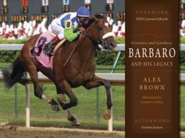 Greatness and Goodness: Barbaro And His Legacy 0983213909 Book Cover
