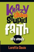 Krazy Dum Stupid Faith Gets Results 1518832350 Book Cover