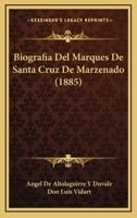 Biografia Del Marques De Santa Cruz De Marzenado (1885) 1160328161 Book Cover