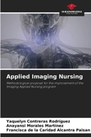 Applied Imaging Nursing: Methodological proposal for the improvement of the Imaging Applied Nursing program 6206042952 Book Cover