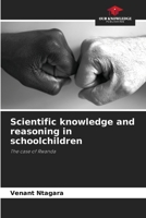 Scientific knowledge and reasoning in schoolchildren: The case of Rwanda 6206117995 Book Cover