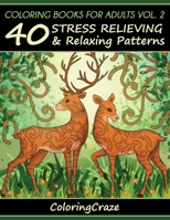 Adult Coloring Book: 40 Relaxing And Stress Relieving Patterns, Coloring Books For Adults Series Volume 2 (Adult Coloring Books, Creative Zentangle Designs ... Anti Stress Coloring Books For Grownups) 1517049482 Book Cover