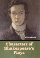 Characters of Shakespear's Plays 1515032582 Book Cover