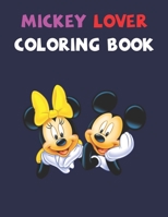 Mickey Lover Coloring Book: Best Gifts For Kids And Toddler. Ideal For Kids And Adults To Inspire Creativity And Relaxation With 20 Coloring Pages Of Mickey Mouse. 1678528706 Book Cover