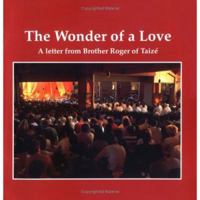 The Wonder of a Love: A Letter from Brother Roger of Taize 0664256856 Book Cover