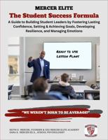 The Student Success Formula: A Guide to Building Student Leaders by Fostering Lasting Confidence, Setting & Achieving Goals, Developing Resilience, and Managing Emotions B0FG5WG94Y Book Cover