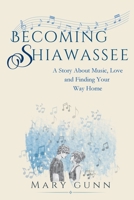 Becoming Shiawassee: A Story of Love, Loss, and Finding Where You Belong (The Rivers Family Saga) B0HHGLVLG9 Book Cover