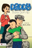 Daddy Please Don't Go 1631859854 Book Cover