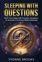 Sleeping With Questions: Hack Your Sleep with Proverbs: Questions to Activate 915 Verses While Dreaming B0GTQS7MP9 Book Cover