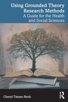 Using Grounded Theory Research Methods: A Guide for the Health and Social Sciences 1032695544 Book Cover
