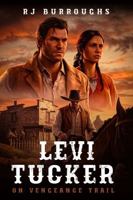 LEVI TUCKER: On Vengeance Trail 1967927189 Book Cover