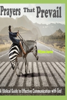 PRAYERS That PREVAIL: A Biblical Guide to Effective Communication with God B0DYZYGWBV Book Cover