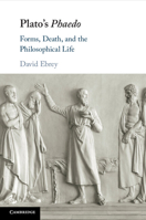 Plato's Phaedo: Forms, Death, and the Philosophical Life 1108790992 Book Cover