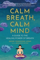 Calm Breath, Calm Mind: A Guide to the Healing Power of Breath 1614297800 Book Cover