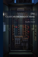 Die Gleichstrommaschine: Bd. Theorie Und Untersuchung 1174182776 Book Cover