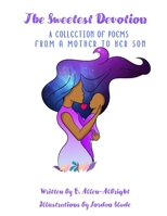 The Sweetest Devotion: A collection of poems from a mother to her son 1732379610 Book Cover
