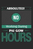 Absolutely No Working During Pai Gow Hours: Gamblers Blank Lined Writing Journal Notebook Diary 6x9 1724151789 Book Cover