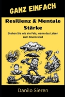 Resilienz & Mentale Stärke: Ein praktischer Leitfaden für innere Standfestigkeit und psychologische Freiheit (GANZ EINFACH) (German Edition) B0GKVR2SJ9 Book Cover