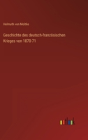 Geschichte des deutsch-französischen Krieges von 1870-71 3368616196 Book Cover